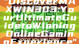 "Discover MAXWIN303: Your Ultimate Guide to Winning Online Gaming Experience"